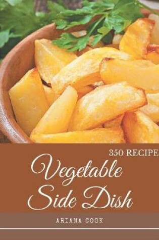 Cover of 350 Vegetable Side Dish Recipes