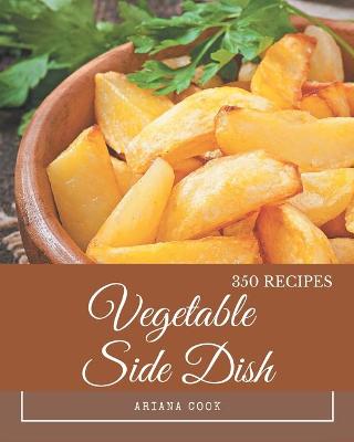 Book cover for 350 Vegetable Side Dish Recipes