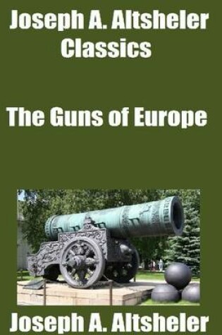 Cover of Joseph A. Altsheler Classics: The Guns of Europe