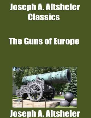 Book cover for Joseph A. Altsheler Classics: The Guns of Europe