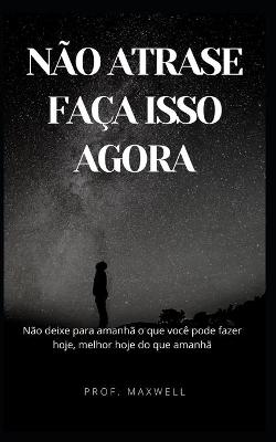 Book cover for Nao Atrase Faca Isso Agora