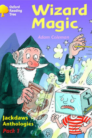 Cover of Oxford Reading Tree: Levels 8-11: Jackdaws: Pack 1: Wizard Magic