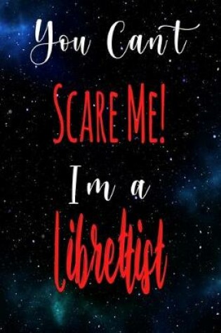 Cover of You Can't Scare Me! I'm A Librettist