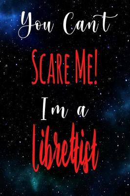 Book cover for You Can't Scare Me! I'm A Librettist