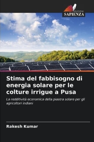 Cover of Stima del fabbisogno di energia solare per le colture irrigue a Pusa