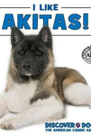 Cover of I Like Akitas!