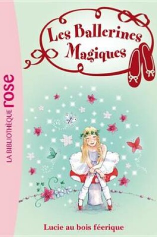 Cover of Les Ballerines Magiques 21 - Lucie Au Bois Feerique