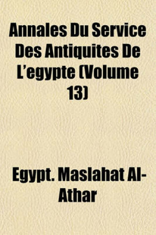 Cover of Annales Du Service Des Antiquites de L'Egypte (Volume 13)
