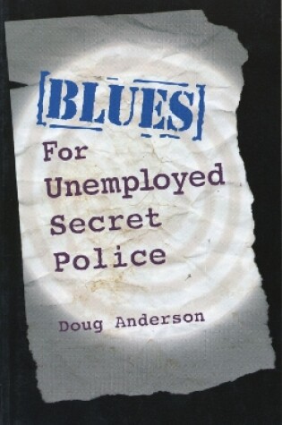 Cover of Blues For Unemployed Secret Police