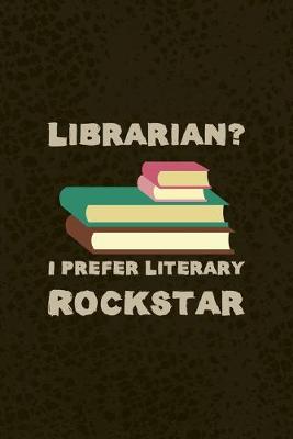 Book cover for Librarian? I Prefer Literary Rockstar