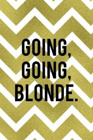 Cover of Going Going Blonde