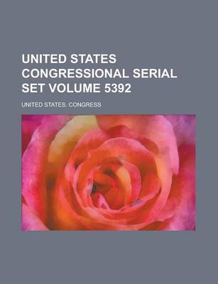 Book cover for United States Congressional Serial Set Volume 5392