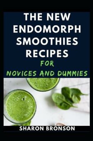 Cover of The New Endomorph Smoothies Recipes For Novices And Dummies