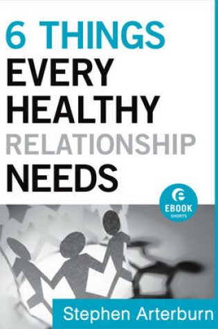 Cover of 6 Things Every Healthy Relationship Needs
