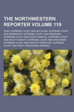 Cover of The Northwestern Reporter Volume 119