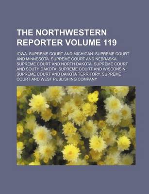 Book cover for The Northwestern Reporter Volume 119