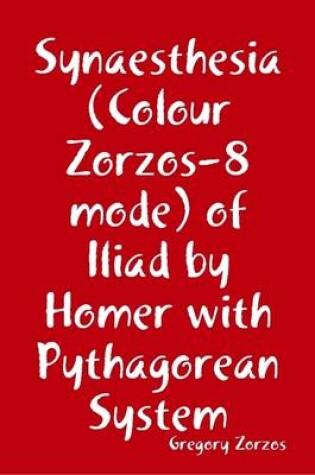 Cover of Synaesthesia (Colour Zorzos-8 Mode) of Iliad by Homer with Pythagorean System