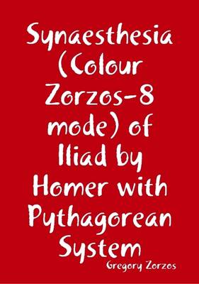 Book cover for Synaesthesia (Colour Zorzos-8 Mode) of Iliad by Homer with Pythagorean System