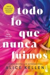 Book cover for Todo Lo Que Nunca Fuimos / All That We Never Were