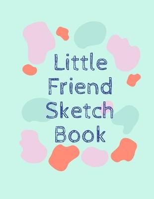 Book cover for Little Friend Sketch Book