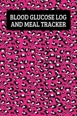 Cover of Blood Glucose Log And Meal Tracker