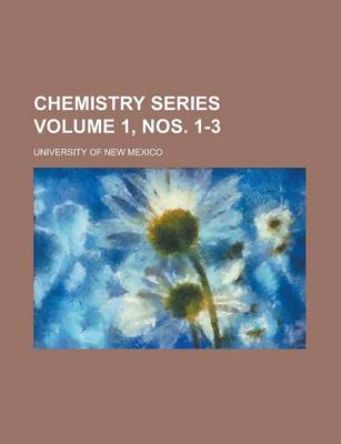 Book cover for Chemistry Series Volume 1, Nos. 1-3