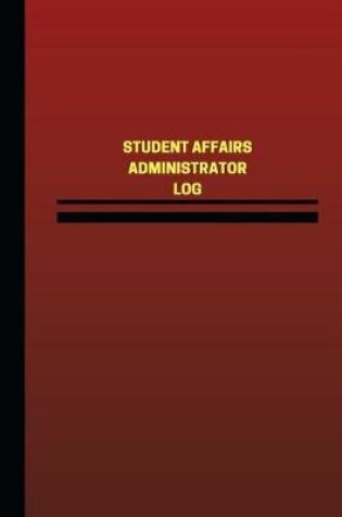 Cover of Student Affairs Administrator Log (Logbook, Journal - 124 pages, 6 x 9 inches)