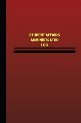 Book cover for Student Affairs Administrator Log (Logbook, Journal - 124 pages, 6 x 9 inches)