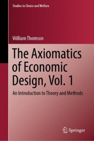 Cover of The Axiomatics of Economic Design, Vol. 1