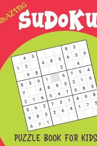 Cover of Amazing Sudoku Puzzle Book for Kids