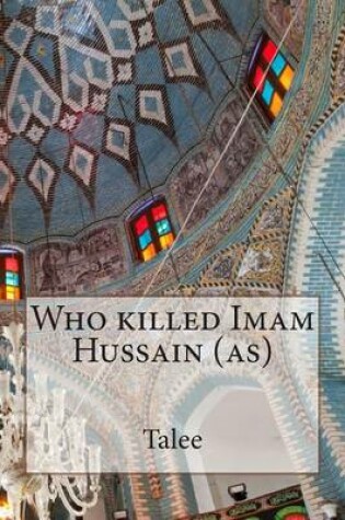 Cover of Who killed Imam Hussain (as)