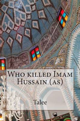 Book cover for Who killed Imam Hussain (as)