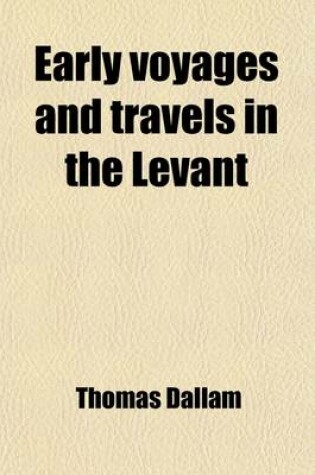 Cover of Early Voyages and Travels in the Levant Volume 87