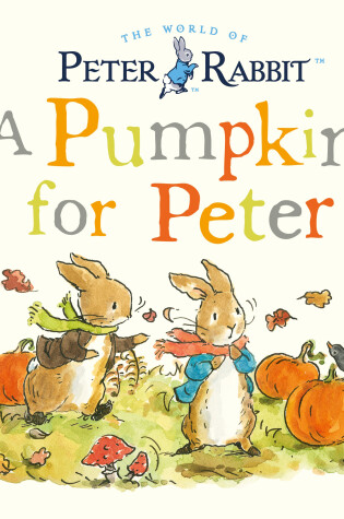 Cover of Peter Rabbit Tales - A Pumpkin for Peter
