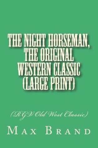 Cover of The Night Horseman, The Original Western Classic (Large Print)