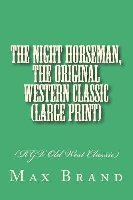 Book cover for The Night Horseman, The Original Western Classic (Large Print)