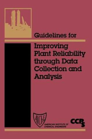 Cover of Guidelines for Improving Plant Reliability Through Data Collection and Analysis