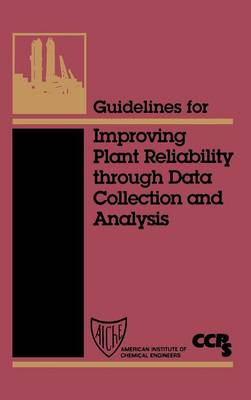 Book cover for Guidelines for Improving Plant Reliability Through Data Collection and Analysis