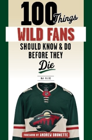 Cover of 100 Things Wild Fans Should Know & Do Before They Die