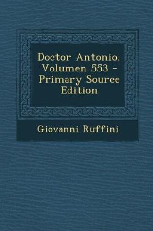 Cover of Doctor Antonio, Volumen 553 - Primary Source Edition