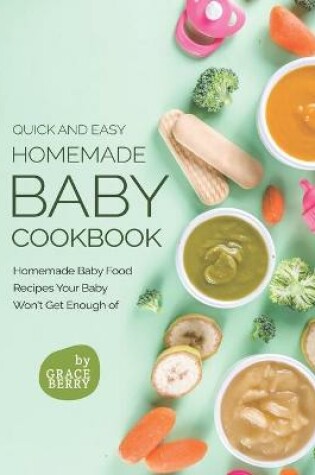 Cover of Quick and Easy Homemade Baby Cookbook