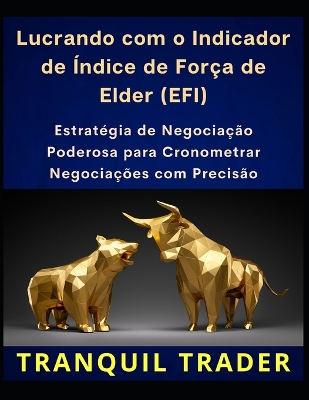 Book cover for Lucrando com o Indicador de �ndice de For�a de Elder (EFI)