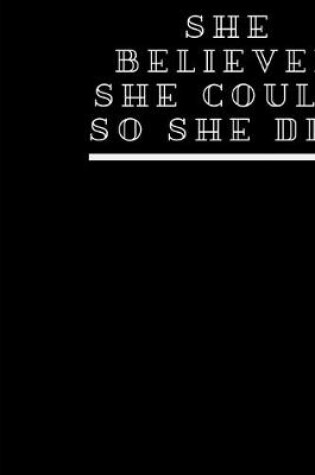 Cover of She Believed She Could, So She Did.