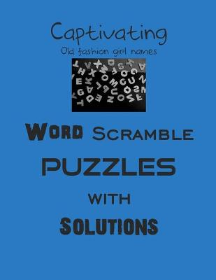 Book cover for Captivating Old fashion girl names Word Scramble puzzles with Solutions