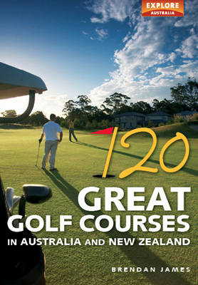 Book cover for 120 Great Golf Courses in Australia and New Zealand
