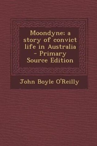 Cover of Moondyne; A Story of Convict Life in Australia - Primary Source Edition