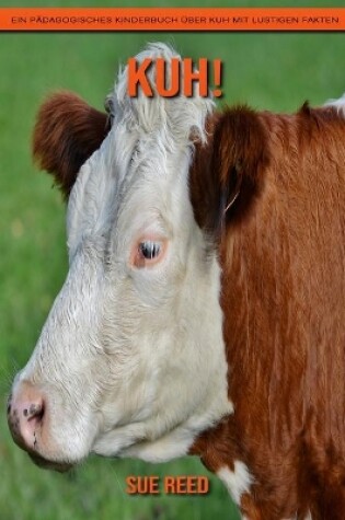 Cover of Kuh! Ein pädagogisches Kinderbuch über Kuh mit lustigen Fakten