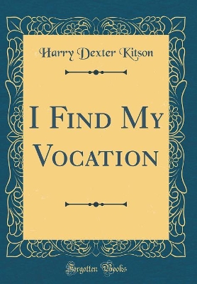 Book cover for I Find My Vocation (Classic Reprint)