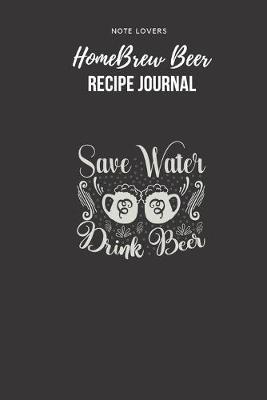 Book cover for Save Water, Drink Beer - Homebrew Beer Recipe Journal