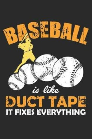 Cover of Baseball is like duct tape it fixes everything